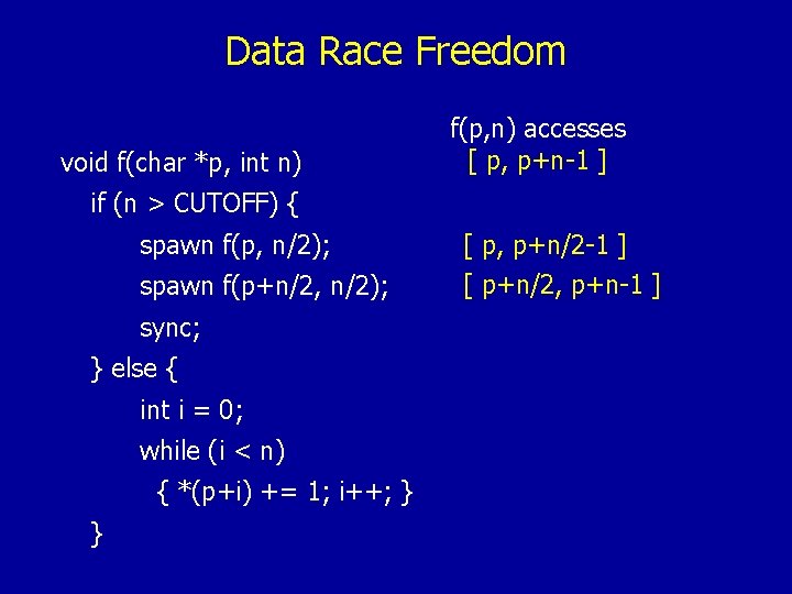 Data Race Freedom void f(char *p, int n) f(p, n) accesses [ p, p+n-1
