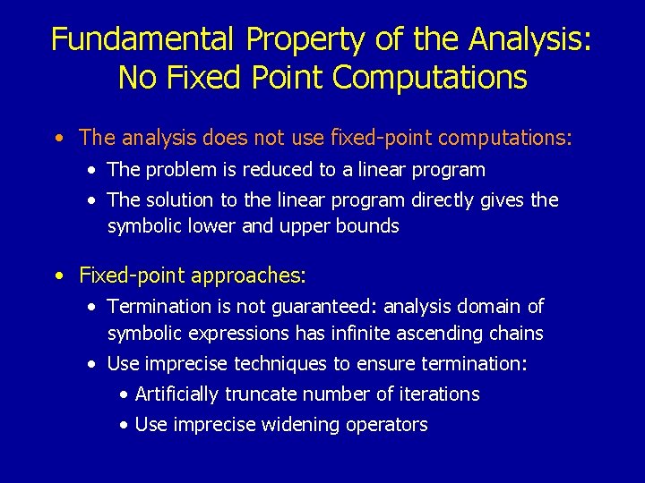 Fundamental Property of the Analysis: No Fixed Point Computations • The analysis does not