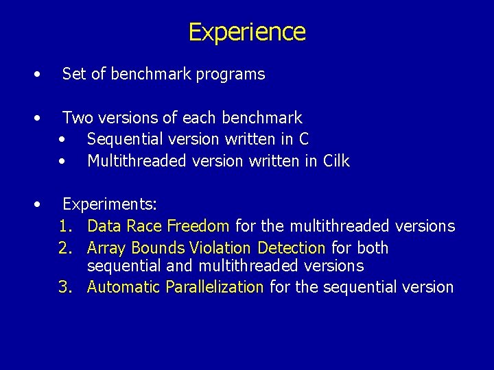 Experience • Set of benchmark programs • Two versions of each benchmark • Sequential