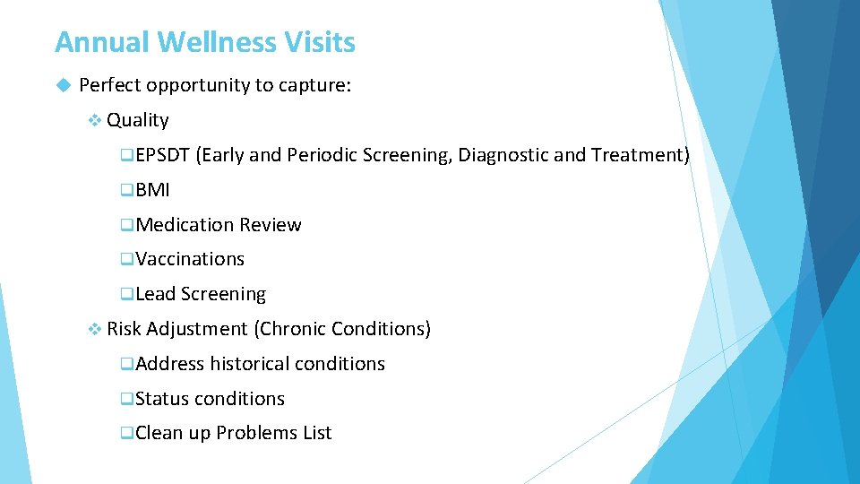 Annual Wellness Visits Perfect opportunity to capture: v Quality q. EPSDT (Early and Periodic Annual Wellness Visits Perfect opportunity to capture: v Quality q. EPSDT (Early and Periodic