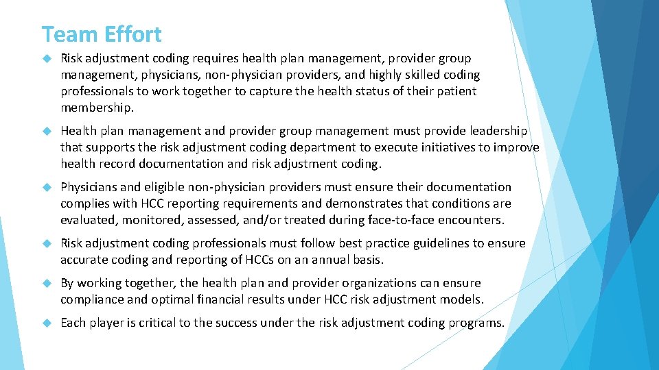 Team Effort Risk adjustment coding requires health plan management, provider group management, physicians, non‐physician Team Effort Risk adjustment coding requires health plan management, provider group management, physicians, non‐physician