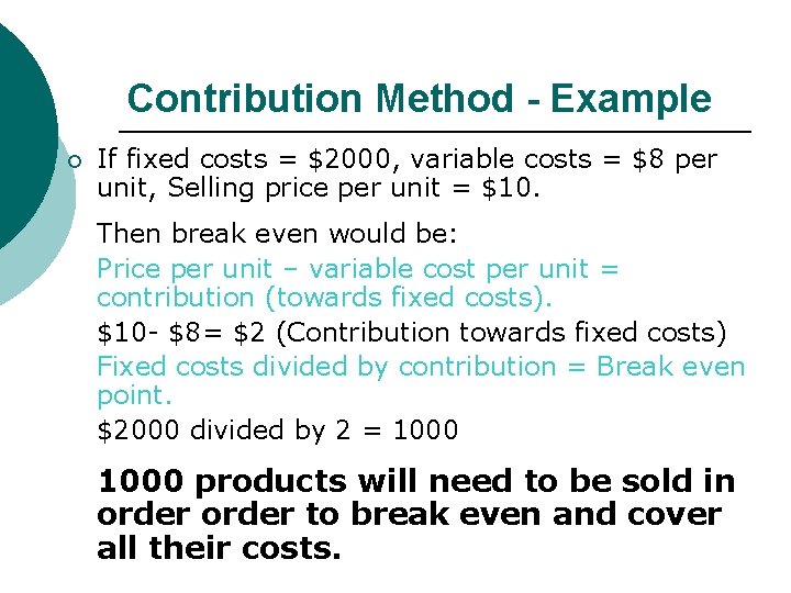 Contribution Method - Example ¡ If fixed costs = $2000, variable costs = $8