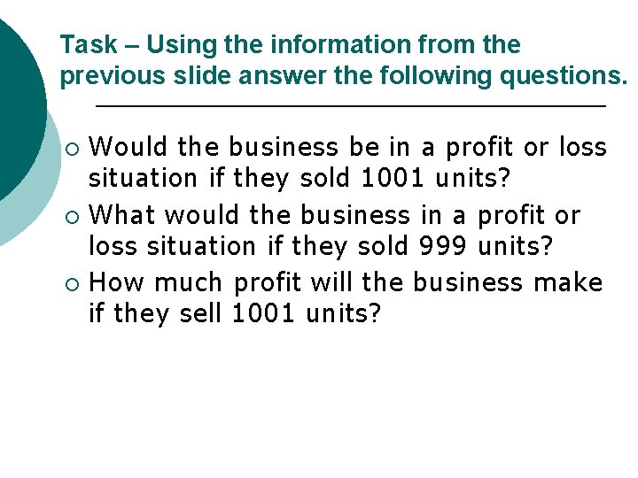 Task – Using the information from the previous slide answer the following questions. Would