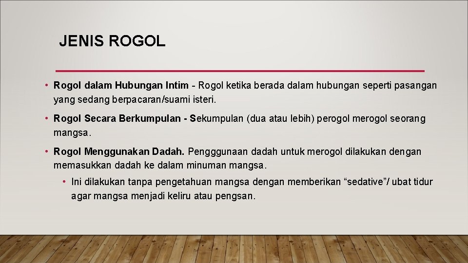 JENIS ROGOL • Rogol dalam Hubungan Intim - Rogol ketika berada dalam hubungan seperti