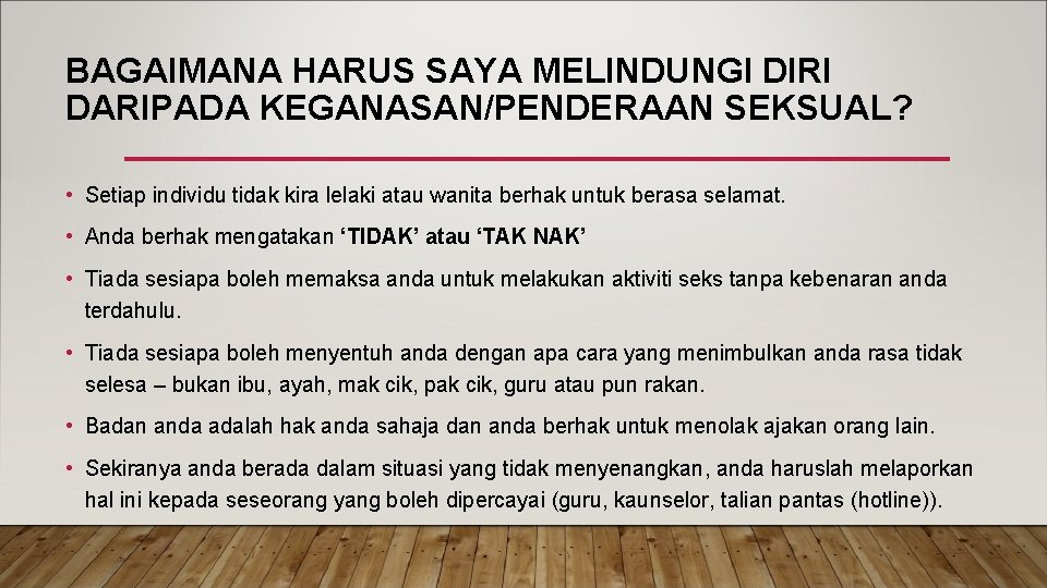 BAGAIMANA HARUS SAYA MELINDUNGI DIRI DARIPADA KEGANASAN/PENDERAAN SEKSUAL? • Setiap individu tidak kira lelaki