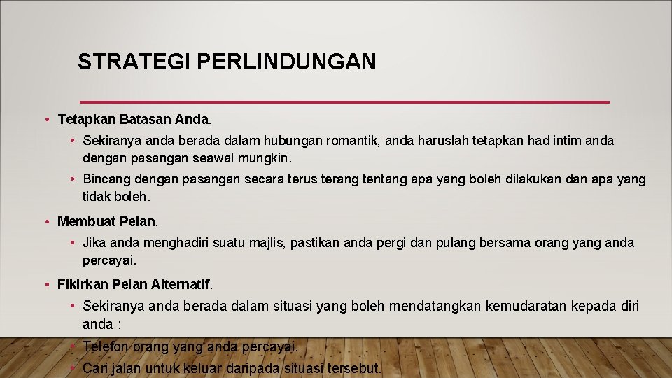 STRATEGI PERLINDUNGAN • Tetapkan Batasan Anda. • Sekiranya anda berada dalam hubungan romantik, anda