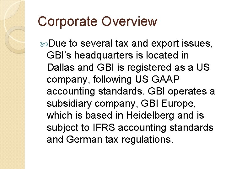 Corporate Overview Due to several tax and export issues, GBI’s headquarters is located in Corporate Overview Due to several tax and export issues, GBI’s headquarters is located in