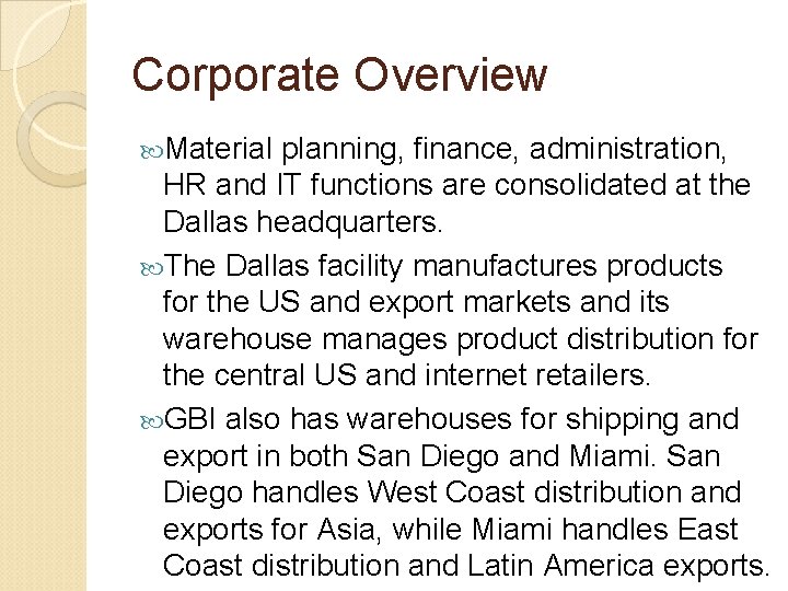 Corporate Overview Material planning, finance, administration, HR and IT functions are consolidated at the Corporate Overview Material planning, finance, administration, HR and IT functions are consolidated at the