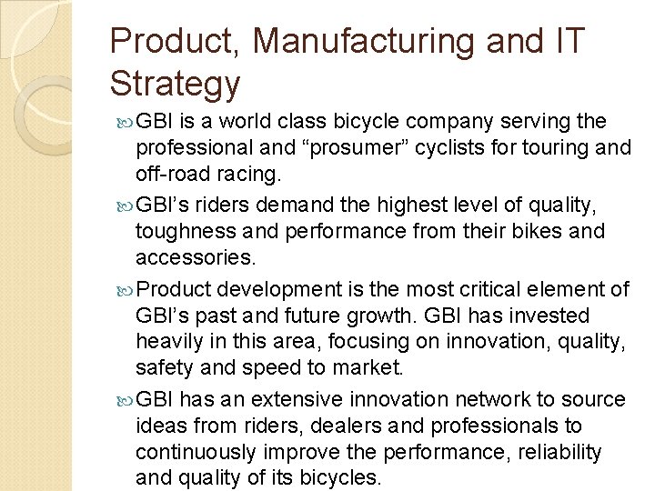 Product, Manufacturing and IT Strategy GBI is a world class bicycle company serving the Product, Manufacturing and IT Strategy GBI is a world class bicycle company serving the