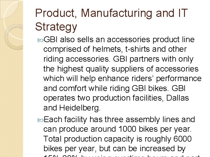 Product, Manufacturing and IT Strategy GBI also sells an accessories product line comprised of Product, Manufacturing and IT Strategy GBI also sells an accessories product line comprised of