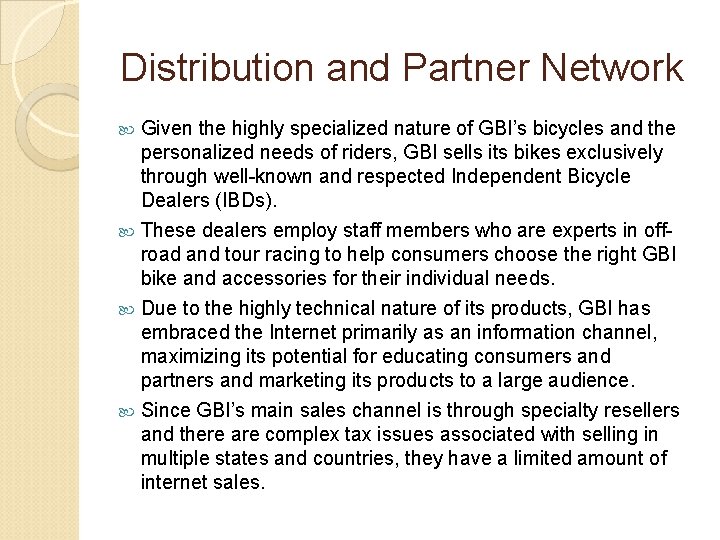 Distribution and Partner Network Given the highly specialized nature of GBI’s bicycles and the Distribution and Partner Network Given the highly specialized nature of GBI’s bicycles and the