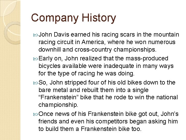 Company History John Davis earned his racing scars in the mountain racing circuit in Company History John Davis earned his racing scars in the mountain racing circuit in