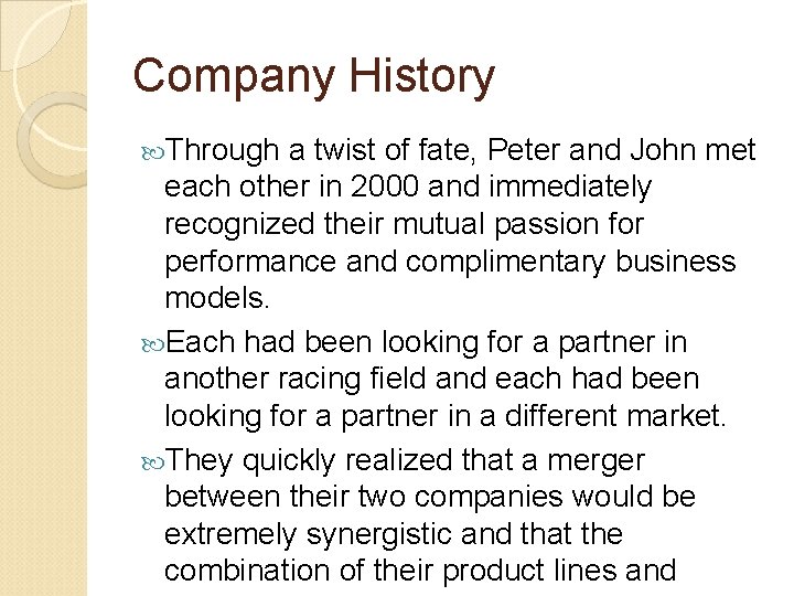 Company History Through a twist of fate, Peter and John met each other in Company History Through a twist of fate, Peter and John met each other in