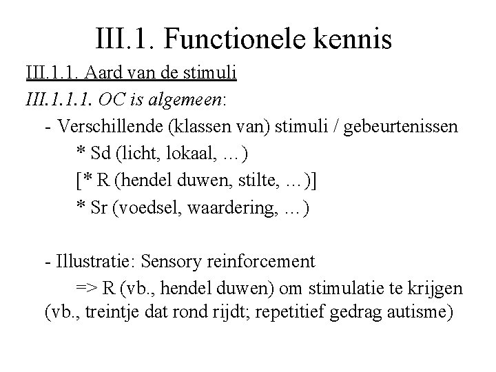 III. 1. Functionele kennis III. 1. 1. Aard van de stimuli III. 1. 1.