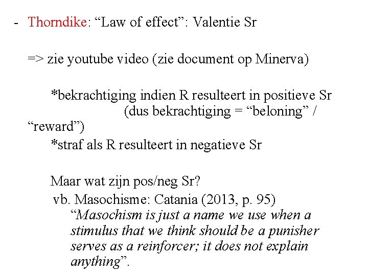 - Thorndike: “Law of effect”: Valentie Sr => zie youtube video (zie document op