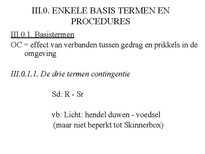 III. 0. ENKELE BASIS TERMEN EN PROCEDURES III. 0. 1. Basistermen OC = effect