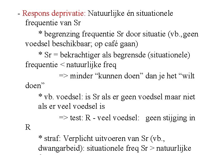 - Respons deprivatie: Natuurlijke én situationele frequentie van Sr * begrenzing frequentie Sr door