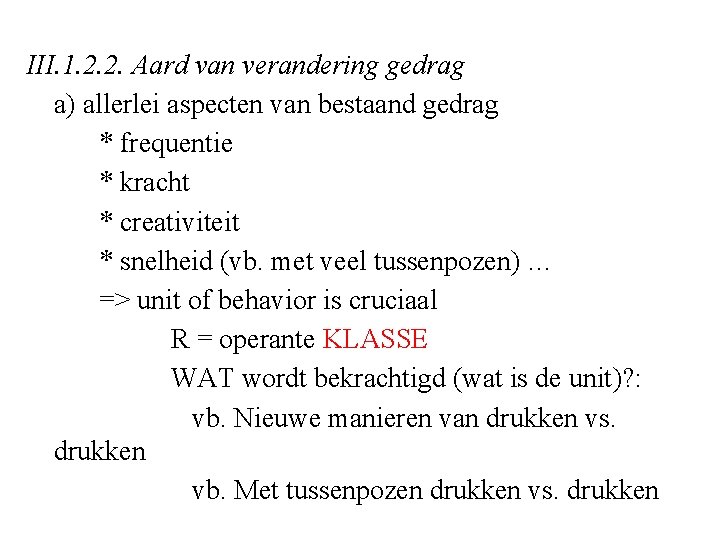 III. 1. 2. 2. Aard van verandering gedrag a) allerlei aspecten van bestaand gedrag