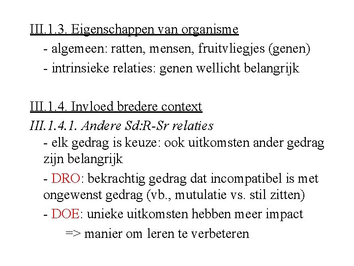 III. 1. 3. Eigenschappen van organisme - algemeen: ratten, mensen, fruitvliegjes (genen) - intrinsieke