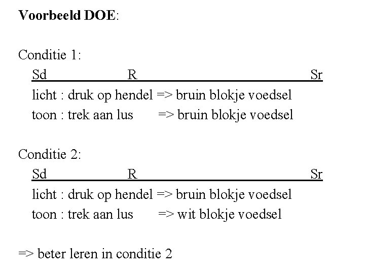 Voorbeeld DOE: Conditie 1: Sd R licht : druk op hendel => bruin blokje