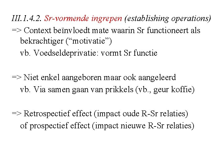 III. 1. 4. 2. Sr-vormende ingrepen (establishing operations) => Context beïnvloedt mate waarin Sr