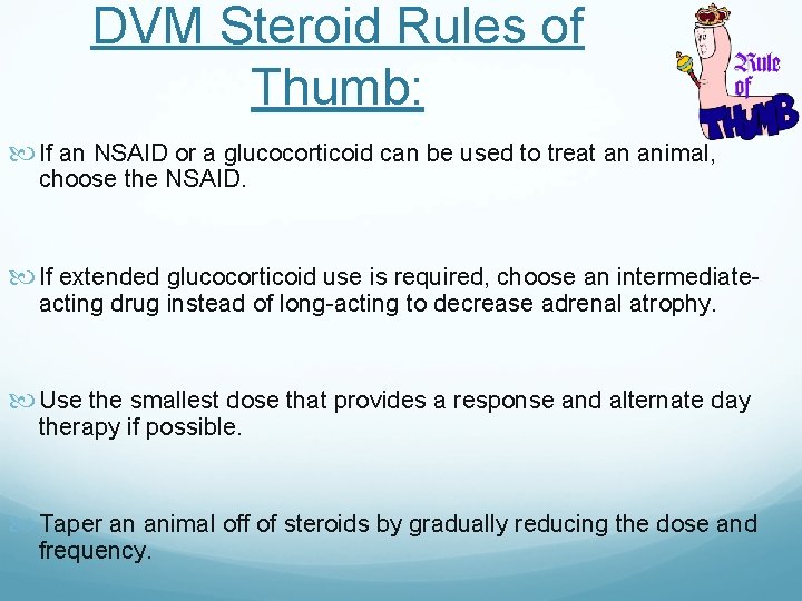 DVM Steroid Rules of Thumb: If an NSAID or a glucocorticoid can be used