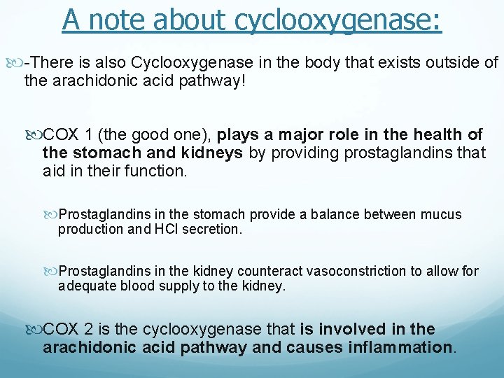 A note about cyclooxygenase: -There is also Cyclooxygenase in the body that exists outside