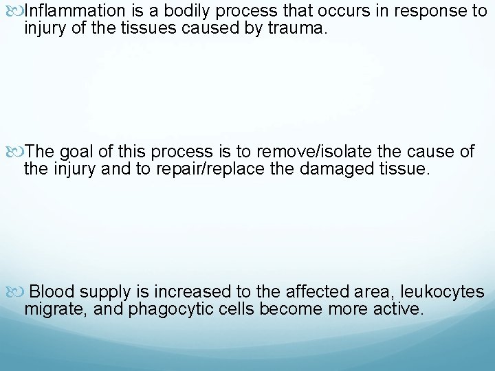  Inflammation is a bodily process that occurs in response to injury of the