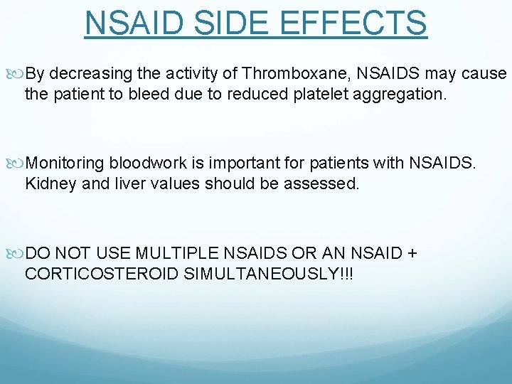 NSAID SIDE EFFECTS By decreasing the activity of Thromboxane, NSAIDS may cause the patient