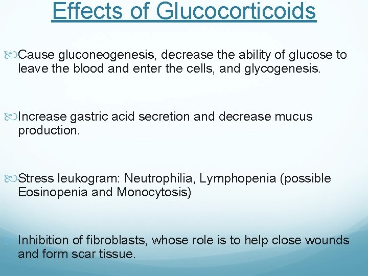 Effects of Glucocorticoids Cause gluconeogenesis, decrease the ability of glucose to leave the blood