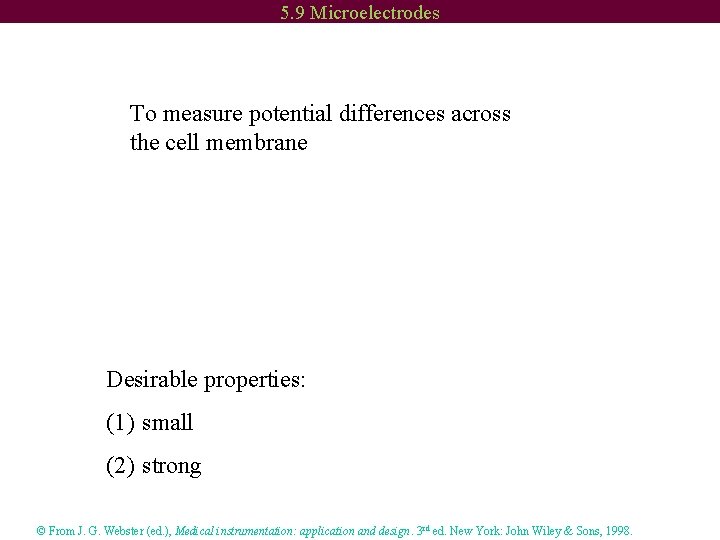 5. 9 Microelectrodes To measure potential differences across the cell membrane Desirable properties: (1)