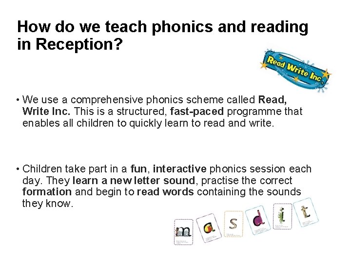 How do we teach phonics and reading in Reception? • We use a comprehensive