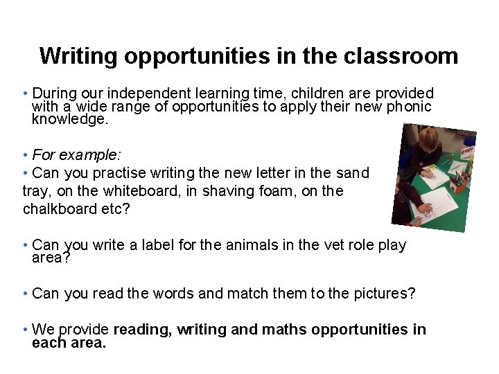 Writing opportunities in the classroom • During our independent learning time, children are provided