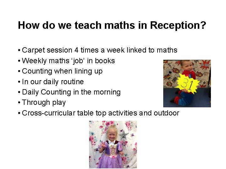 How do we teach maths in Reception? • Carpet session 4 times a week