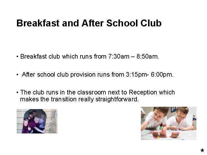 Breakfast and After School Club • Breakfast club which runs from 7: 30 am