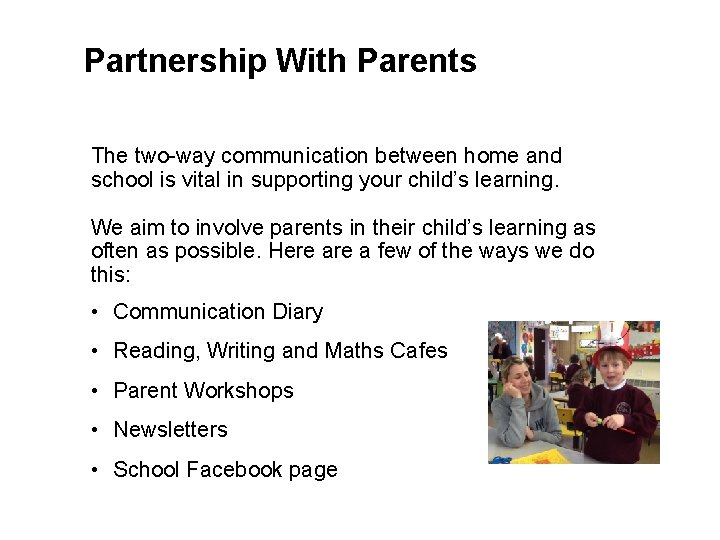 Partnership With Parents The two-way communication between home and school is vital in supporting