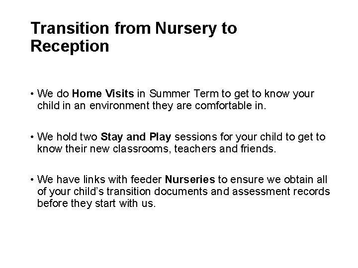 Transition from Nursery to Reception • We do Home Visits in Summer Term to