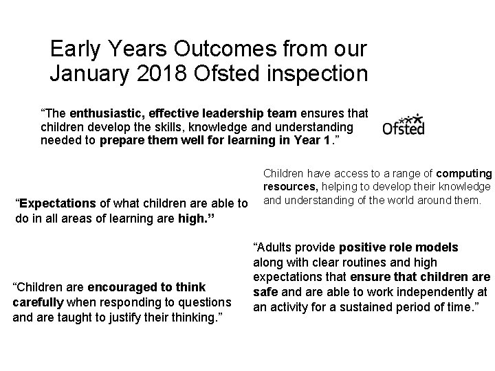 Early Years Outcomes from our January 2018 Ofsted inspection “The enthusiastic, effective leadership team