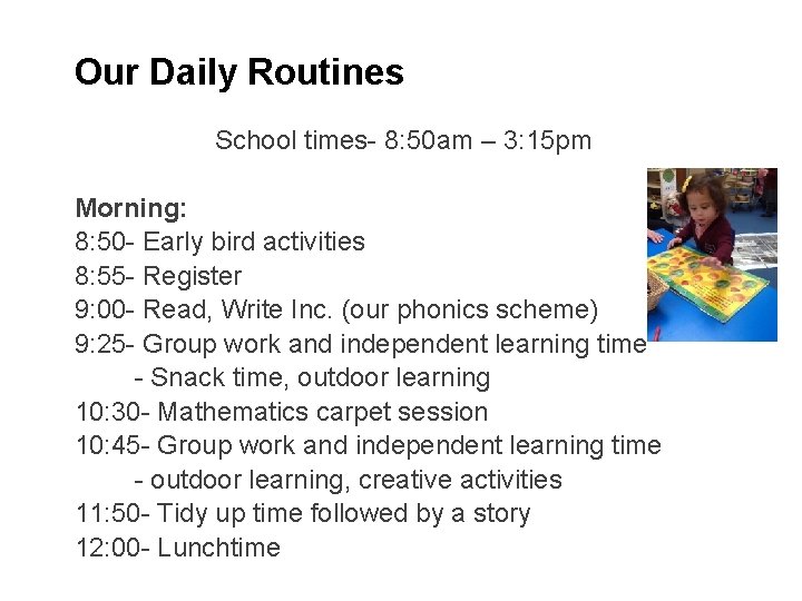 Our Daily Routines School times- 8: 50 am – 3: 15 pm Morning: 8: