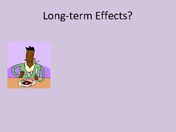 Long-term Effects? 