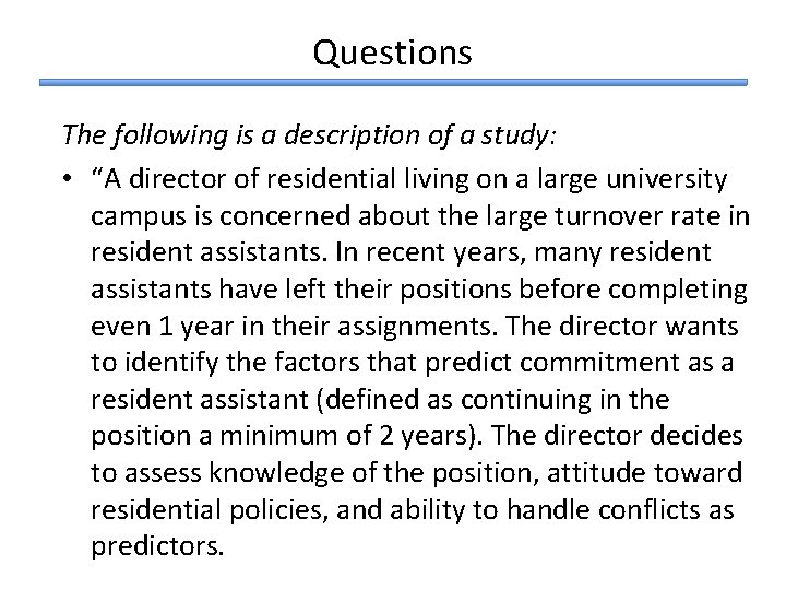 Questions The following is a description of a study: • “A director of residential Questions The following is a description of a study: • “A director of residential