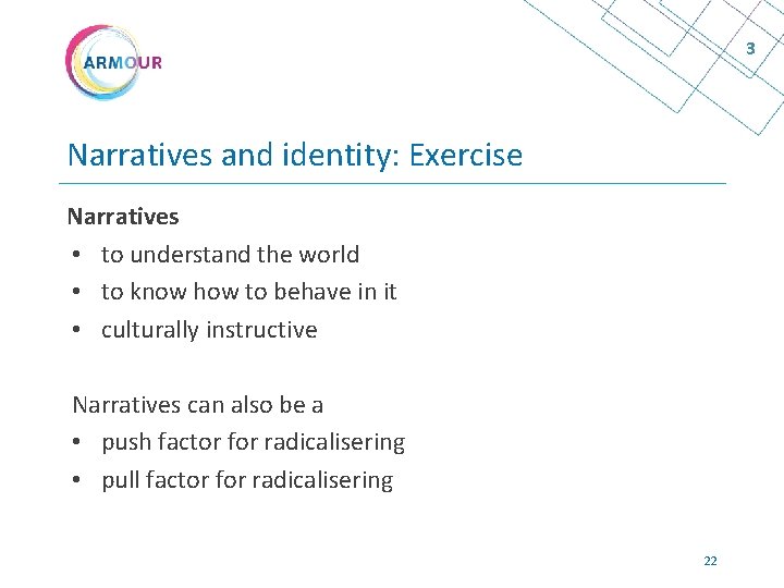 3 Narratives and identity: Exercise Narratives • to understand the world • to know