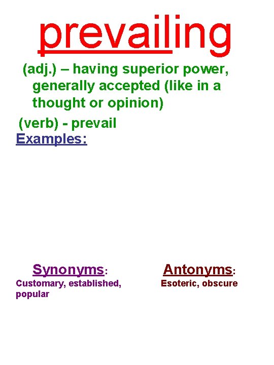 prevailing (adj. ) – having superior power, generally accepted (like in a thought or
