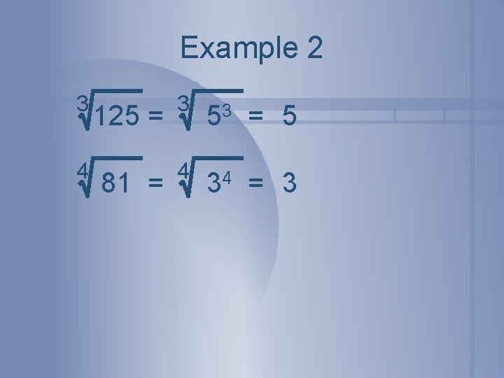 Example 2 3 4 125 = 3 53 = 5 81 = 4 34
