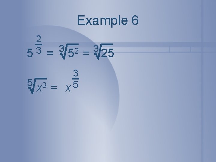 Example 6 5 2 3 = 5 3 x = 3 52 3 x