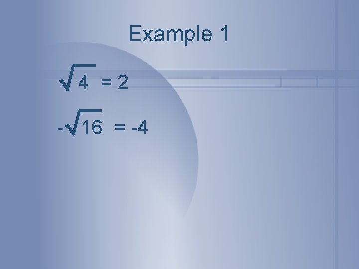 Example 1 4 =2 - 16 = -4 