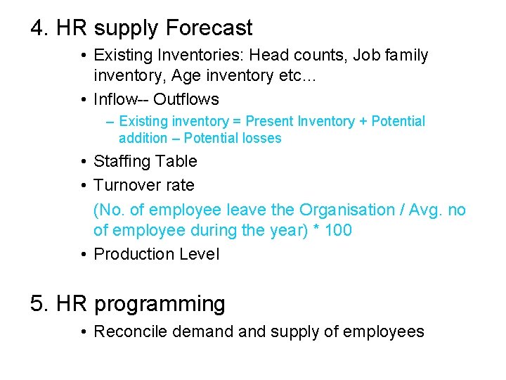 4. HR supply Forecast • Existing Inventories: Head counts, Job family inventory, Age inventory