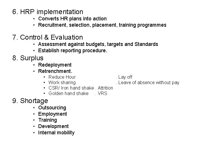 6. HRP implementation • Converts HR plans into action • Recruitment, selection, placement, training