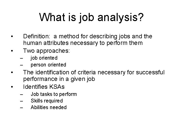 What is job analysis? • Definition: a method for describing jobs and the human