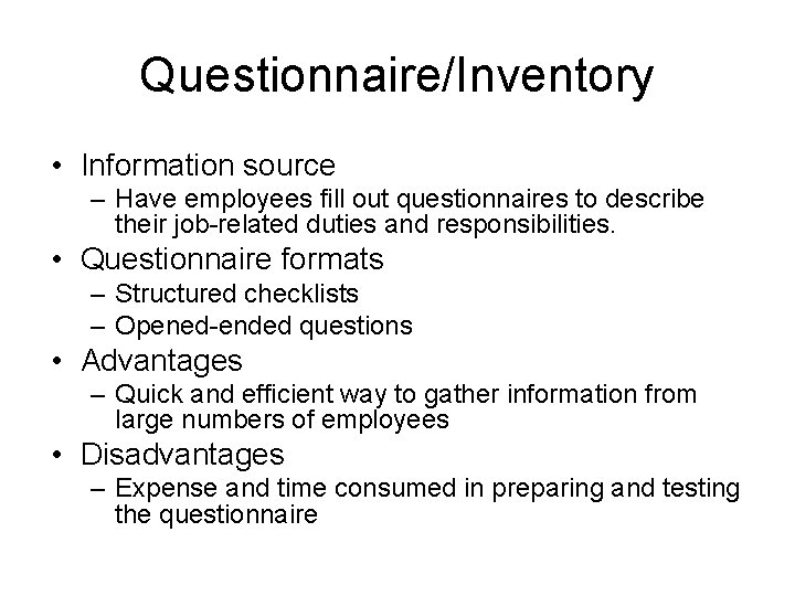 Questionnaire/Inventory • Information source – Have employees fill out questionnaires to describe their job-related